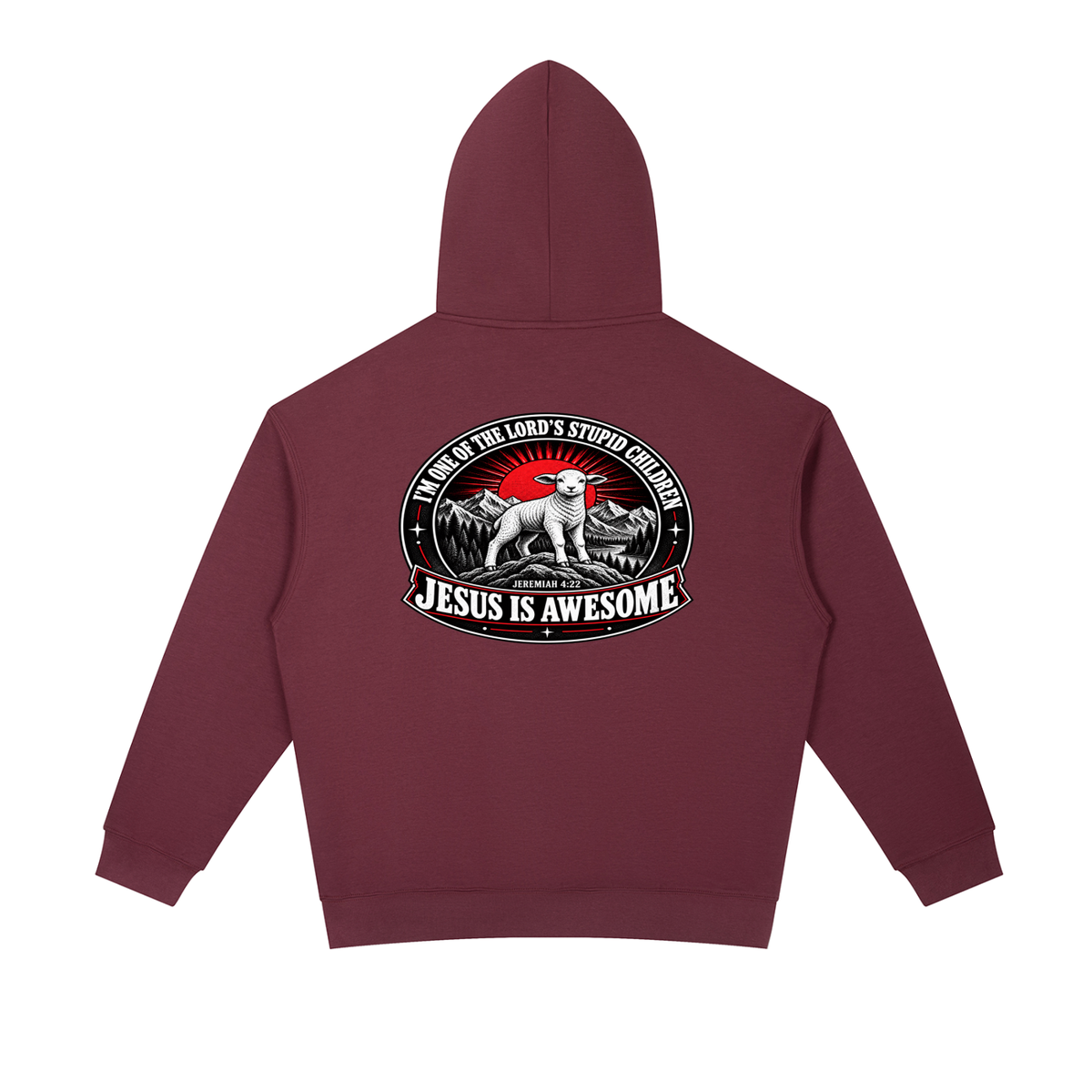I'M ONE OF THE LORD'S STUPID CHILDREN JEREMIAH 4:22 JESUS IS AWESOME *THERE IS NO quotation marks MARKS THIS IS NOT A quote Hoodie