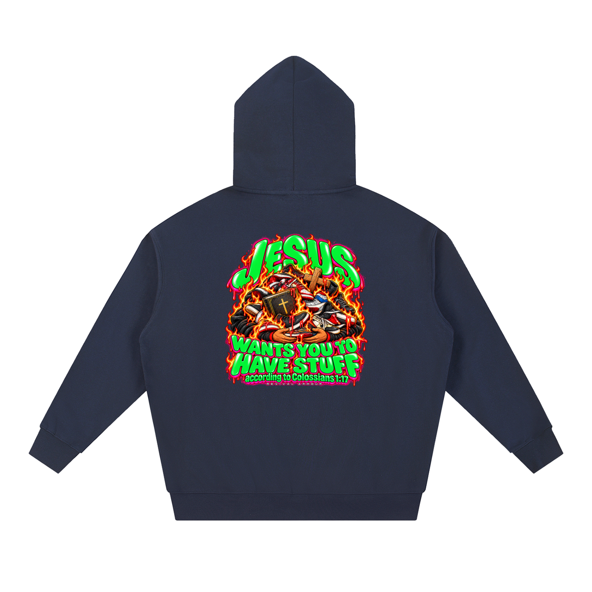 JESUS WANTS YOU TO HAVE STUFF according to COLLISIANS 1:17 Hoodie