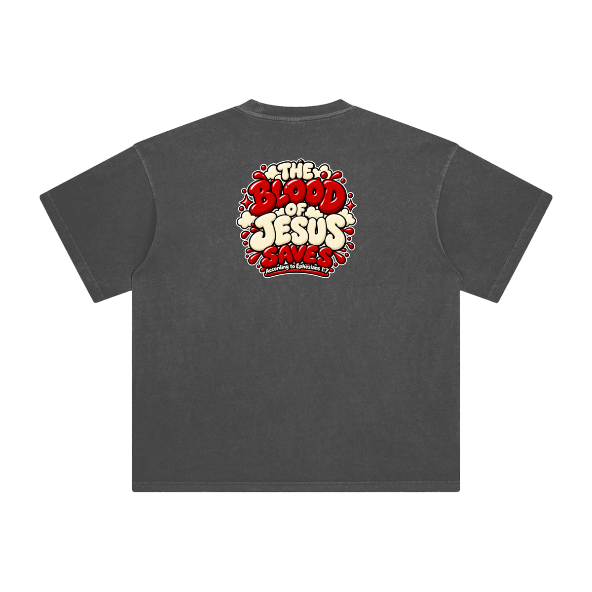 THE BLOOD OF JESUS SAVES ACCORDING TO EPHESIANS 1:7 T-Shirt