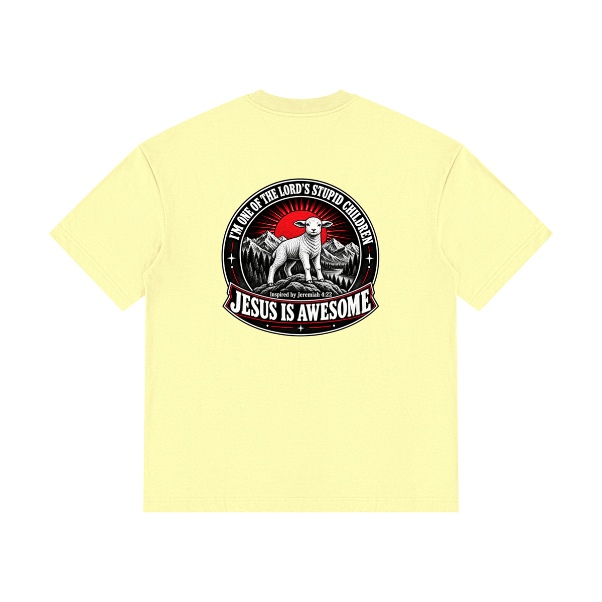 I'M ONE OF THE LORD'S STUPID CHILDREN INSPIRED BY Jeremiah 4:22 JESUS IS AWESOME T-Shirt