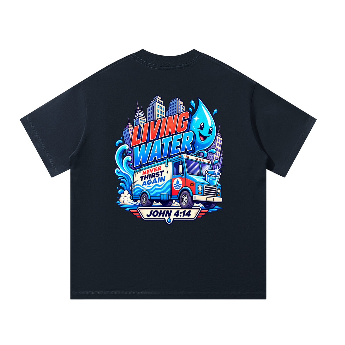 Living Water Never Thirst again T-Shirt