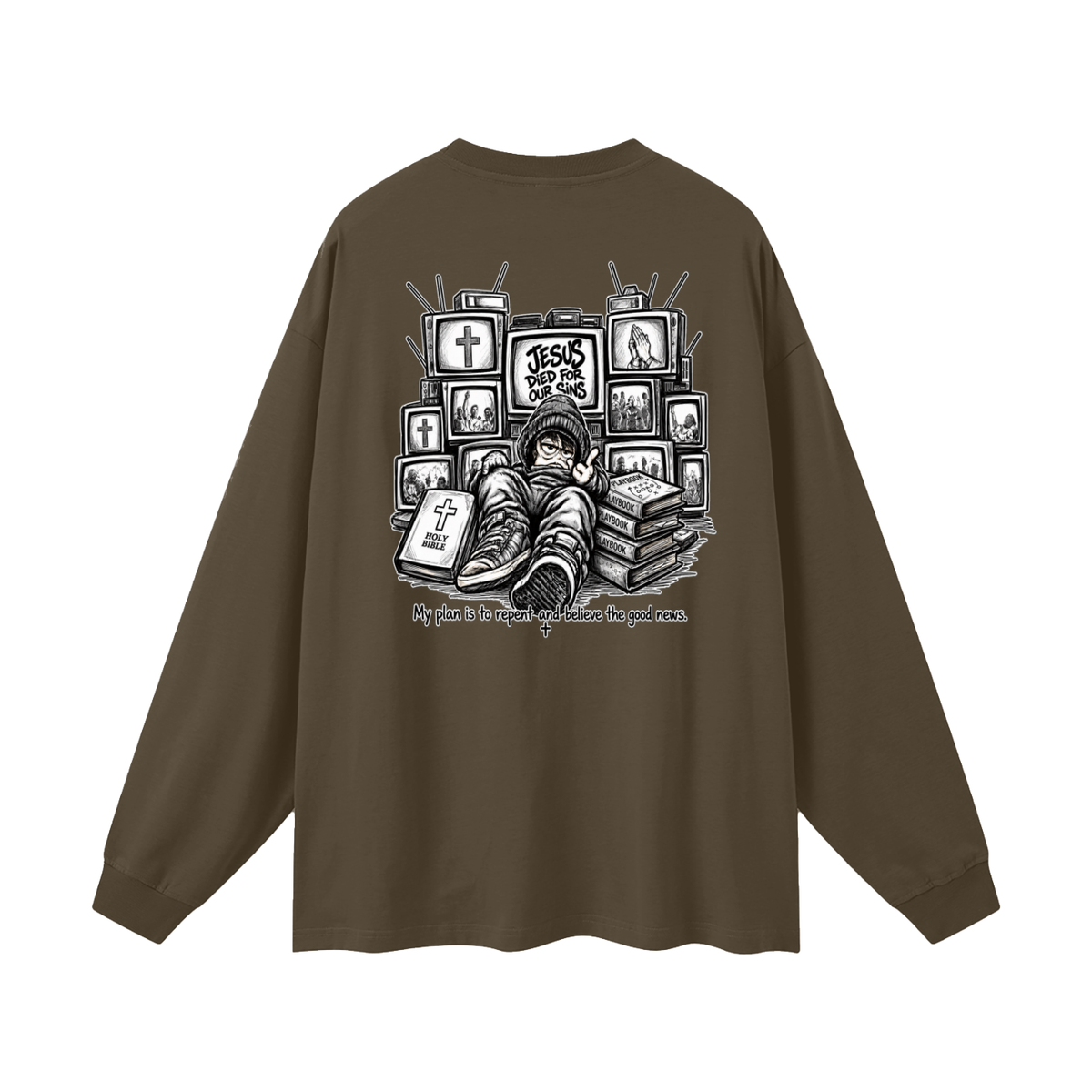 JESUS DIED FOR OUR SINS MY PLAN IS TO REPENT AND BELIEVE THE GOOD NEWS. Long Sleeve T-Shirt