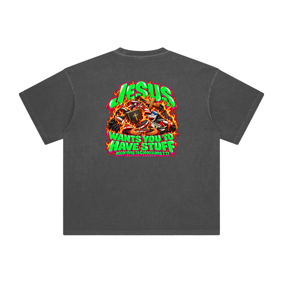 JESUS WANTS YOU TO HAVE STUFF according to COLLISIANS 1:17 T-Shirt