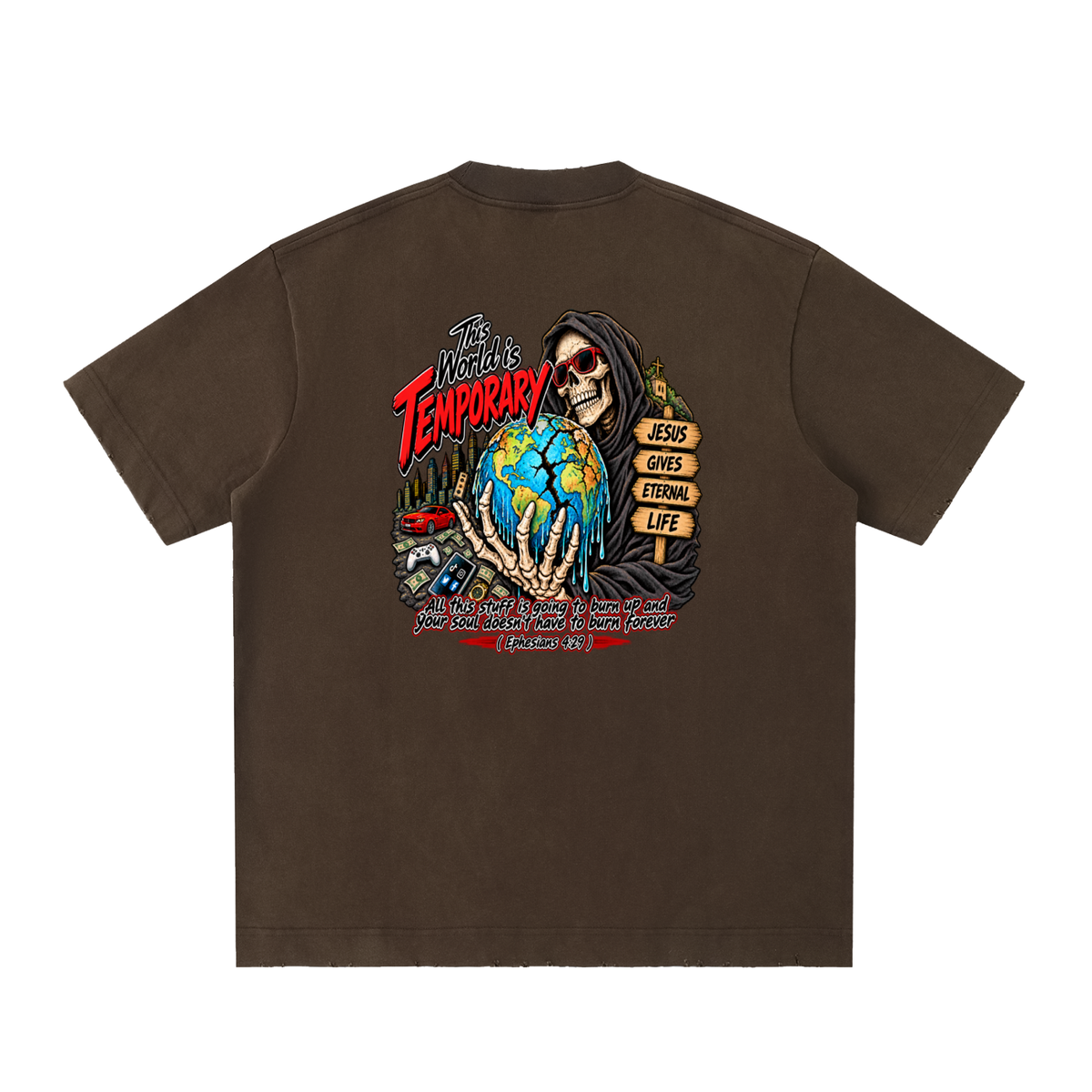 This world is temporary Jesus gives eternal life all this stuff is going to burn up and your doesn't have to burn forever ( Ephesians 4:29 ) T-Shirt
