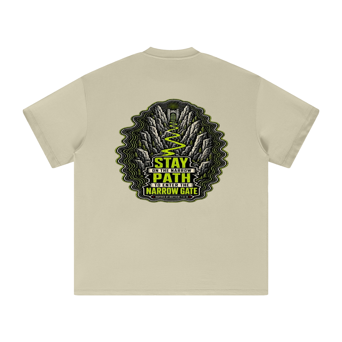 STAY ON THE NARROW PATH TO ENTER THE NARROW GATE INSPIRED BY MATTHEW 7:13-14 T-Shirt