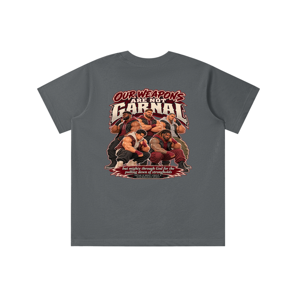 HUMANS ARE STUPID (Jeremiah 4:22) OUR WEAPONS ARE NOT CARNAL but mighty through God for the pulling down of strongholds SATAN IS MOST LIKELY A DISEMBODIED SPIRIT youth T-shirt
