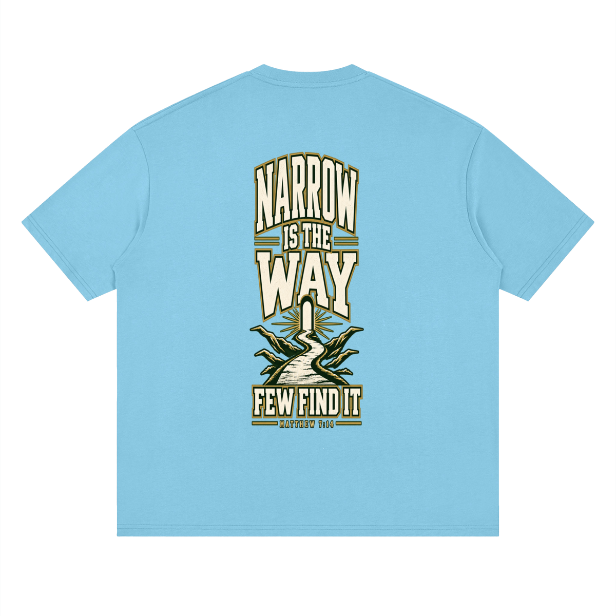 SAVED BY GRACE THROUGH FAITH NARROW IS THE WAY T-Shirt