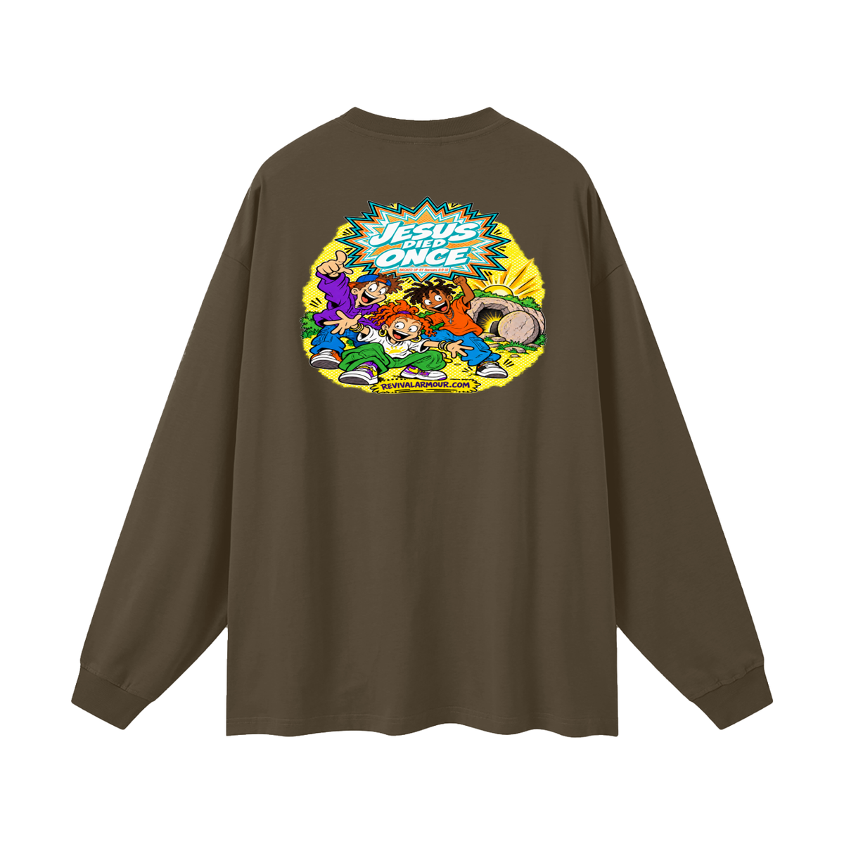 JESUS DIED ONCE BACKED UP BY Romans 6:9-10 Long Sleeve T-Shirt