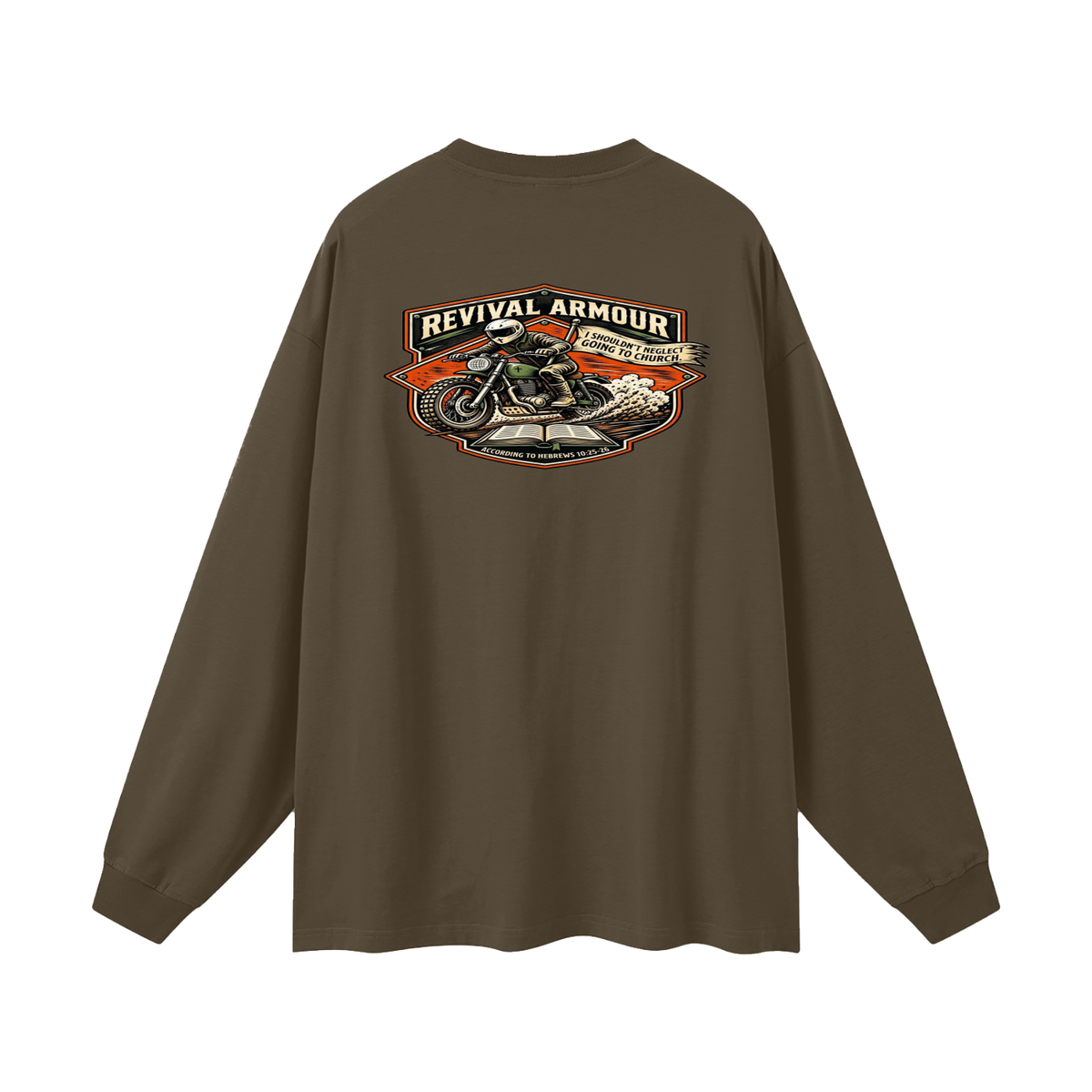 THE WAGE OF SIN IS DEATH REVIVAL ARMOUR I SHOULDN'T NEGLECT GOING TO CHURCH. ACCORDING TO HEBREWS 10:25-26 Long Sleeve T-Shirt