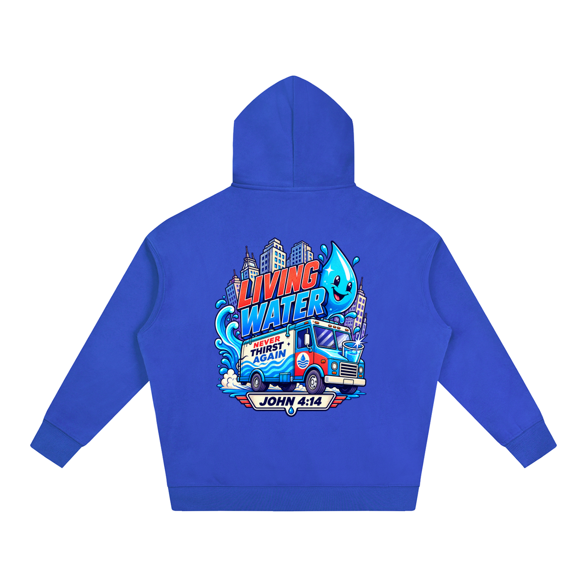 Living Water Never Thirst again Hoodie