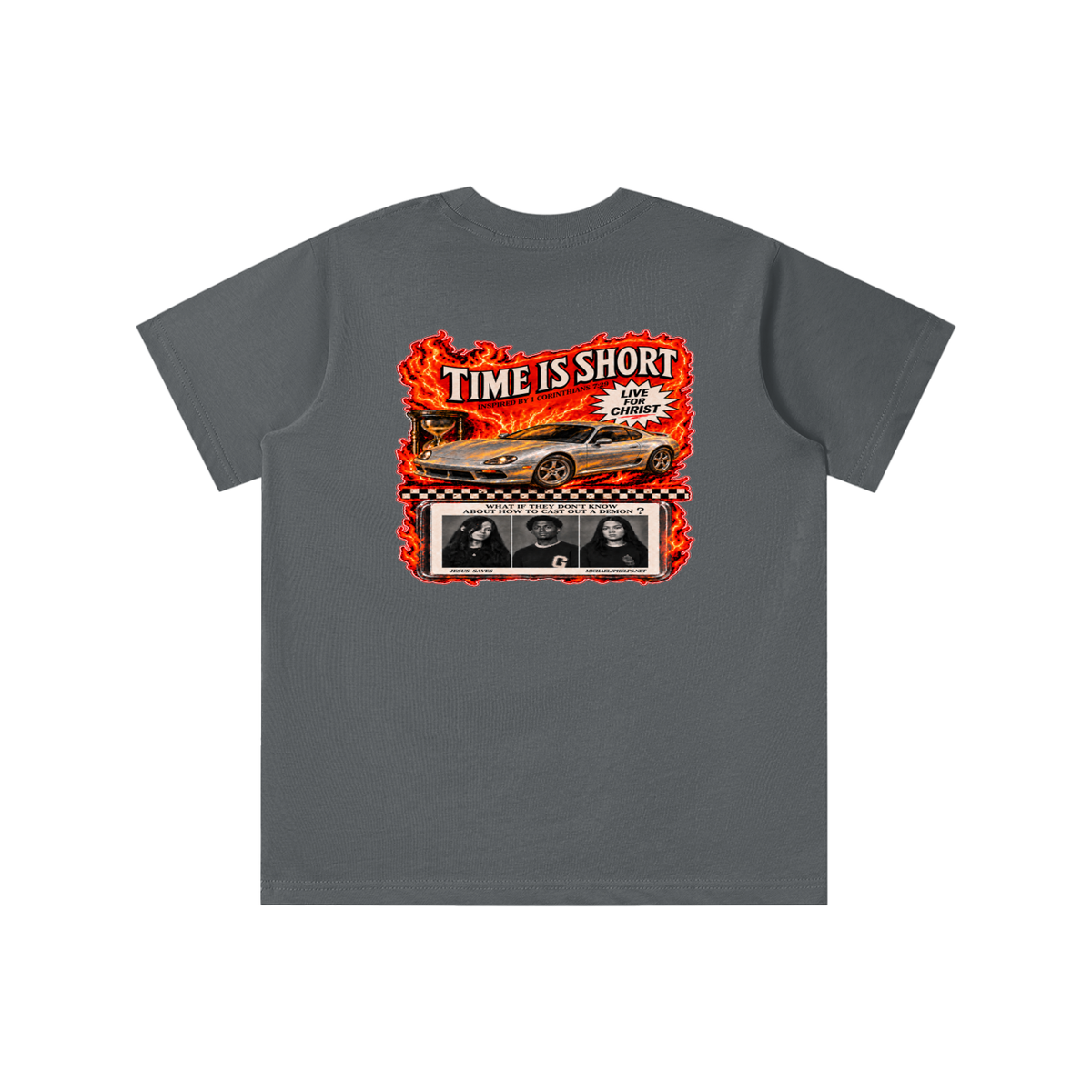 TIME IS SHORT INSPIRED BY 1 CORINTHIANS 7:29 LIVE FOR CHRIST WHAT IF THEY DON'T KNOW ABOUT HOW TO CAST OUT A DEMON? JESUS SAVES MICHAELJPHELPS.NET youth T-shirt