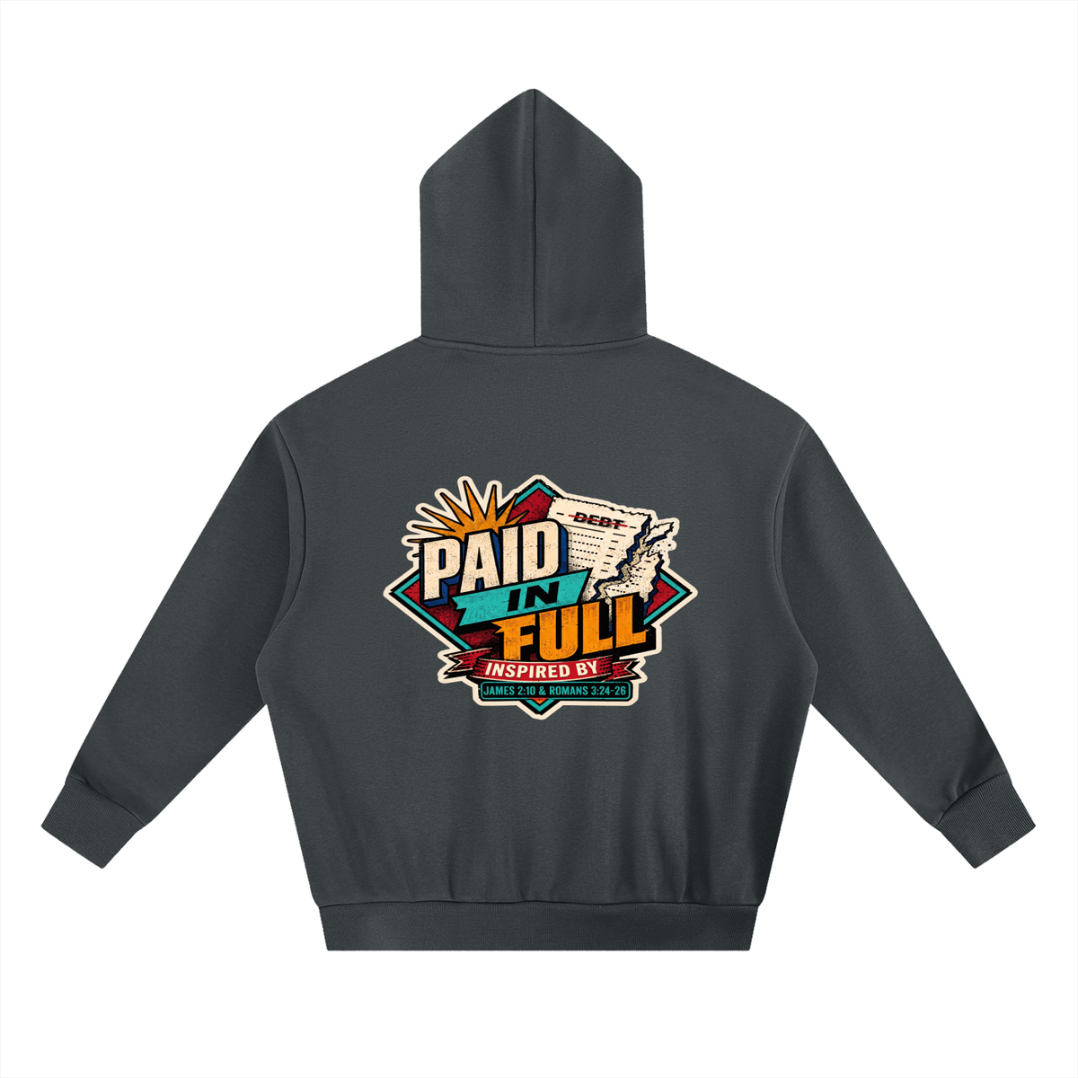 THE WAGE OF SIN IS DEATH INSPIRED BY ROMANS 6:23 PAID IN FULL INSPIRED BY JAMES 2:10 & ROMANS 3:24-26 Hoodie