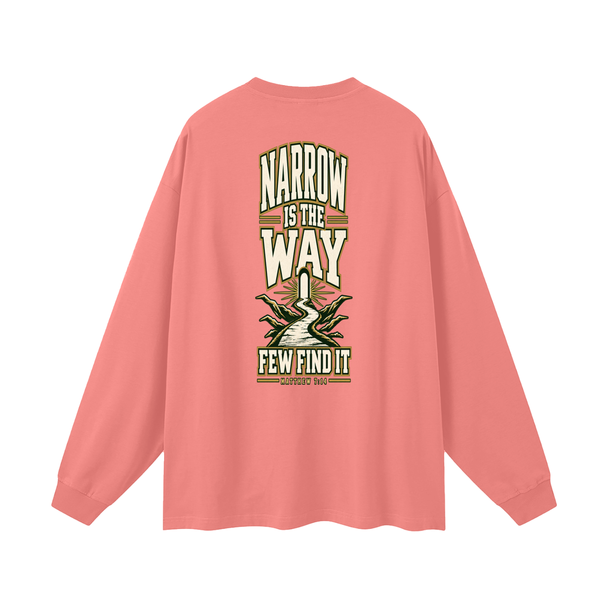 SAVED BY GRACE THROUGH FAITH NARROW IS THE WAY Long Sleeve T-Shirt
