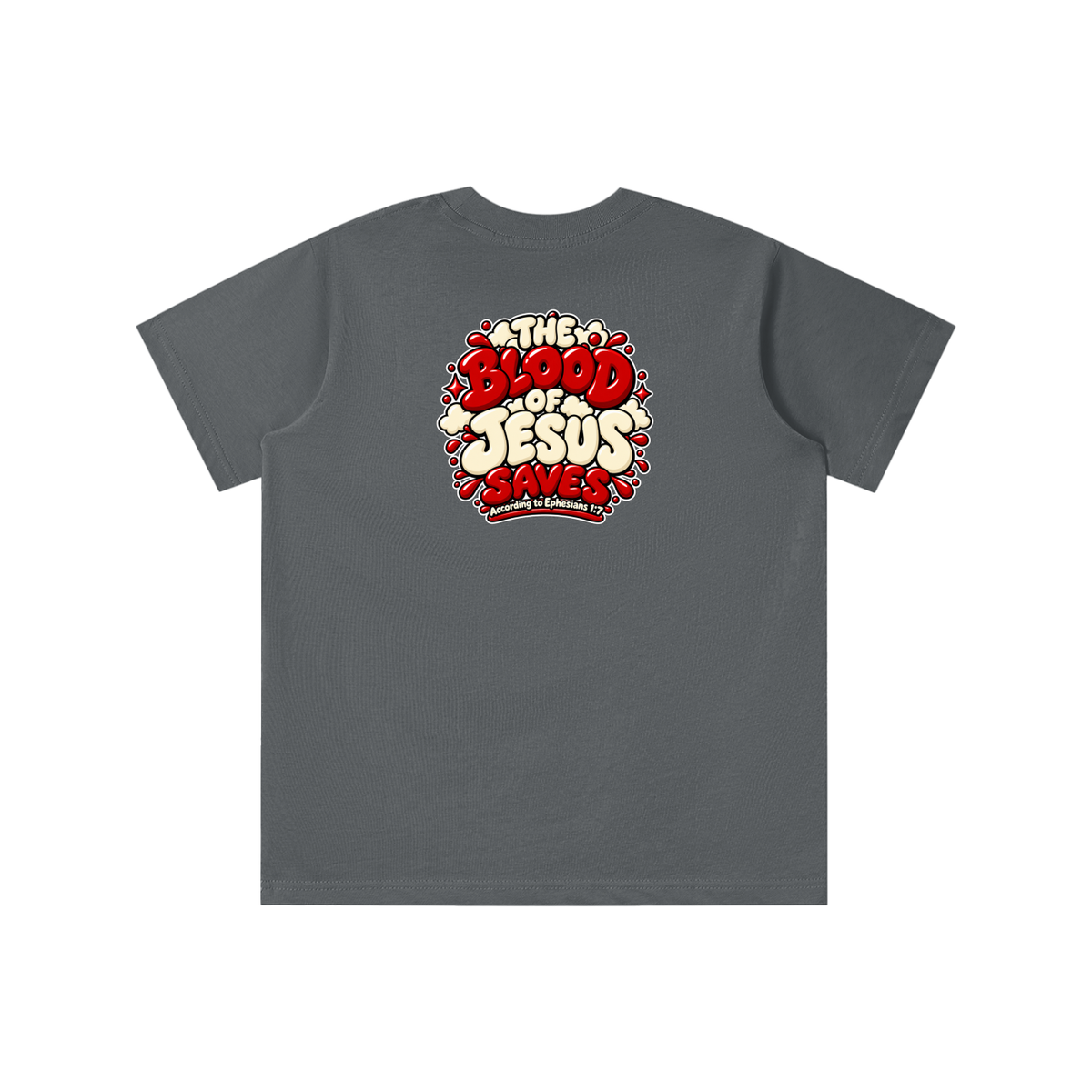 THE BLOOD OF JESUS SAVES ACCORDING TO EPHESIANS 1:7 youth T-shirt