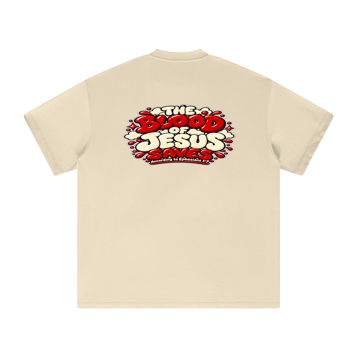 THE BLOOD OF JESUS SAVES ACCORDING TO EPHESIANS 1:7 T-Shirt