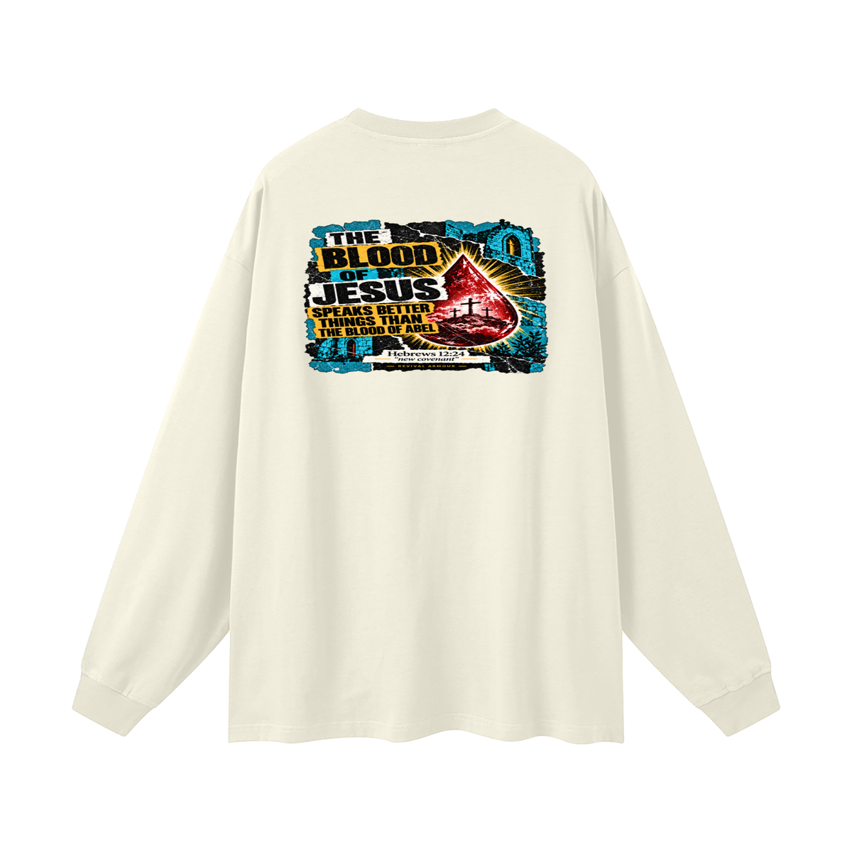 REIVAL ARMOUR THE BLOOD OF JESUS SPEAKS BETTER THINGS THAN THE BLOOD OF ABEL HEBREWS 12:24 "new covenant" -REVIVAL ARMOUR- Long Sleeve T-Shirt