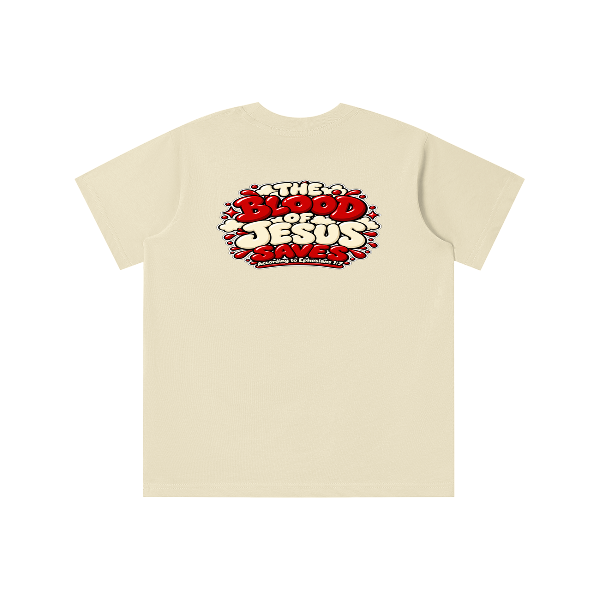 THE BLOOD OF JESUS SAVES ACCORDING TO EPHESIANS 1:7 youth T-shirt