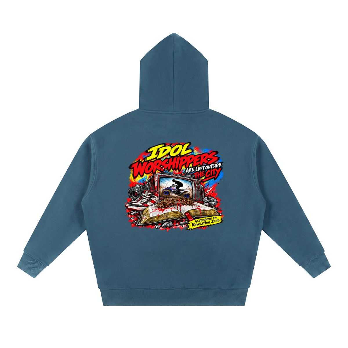 IDOL WORSHIPPERS ARE LEFT OUTSIDE THE CITY ACCORDING TO Revelation 22:15 Hoodie