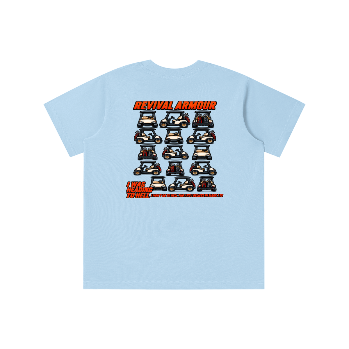 I WAS HEADING TO I WON'T GO TO HELL THO AND I BELIEVE IN MARK 1:15 youth T-shirt