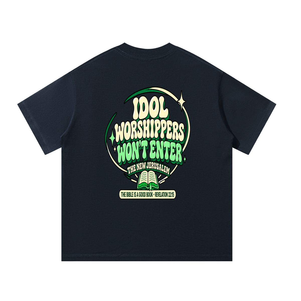Idol worshippers won't enter the New Jerusalem T-Shirt