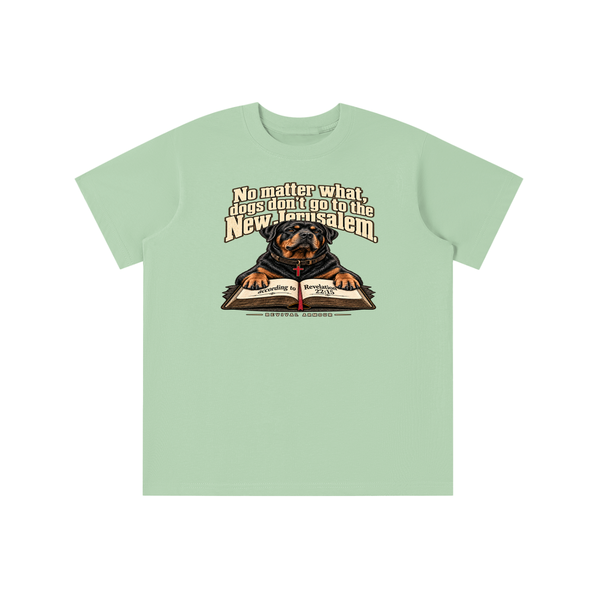 No matter what, dogs don't go to the New Jerusalem according to Revelation 22:15 youth T-shirt