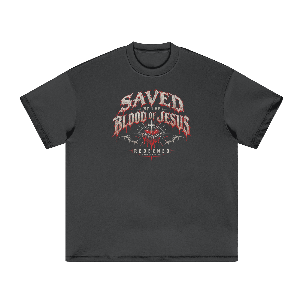SAVED BY THE BLOOD OF JESUS - REDEEMED - - EPHESIANS 1:7 - T-Shirt