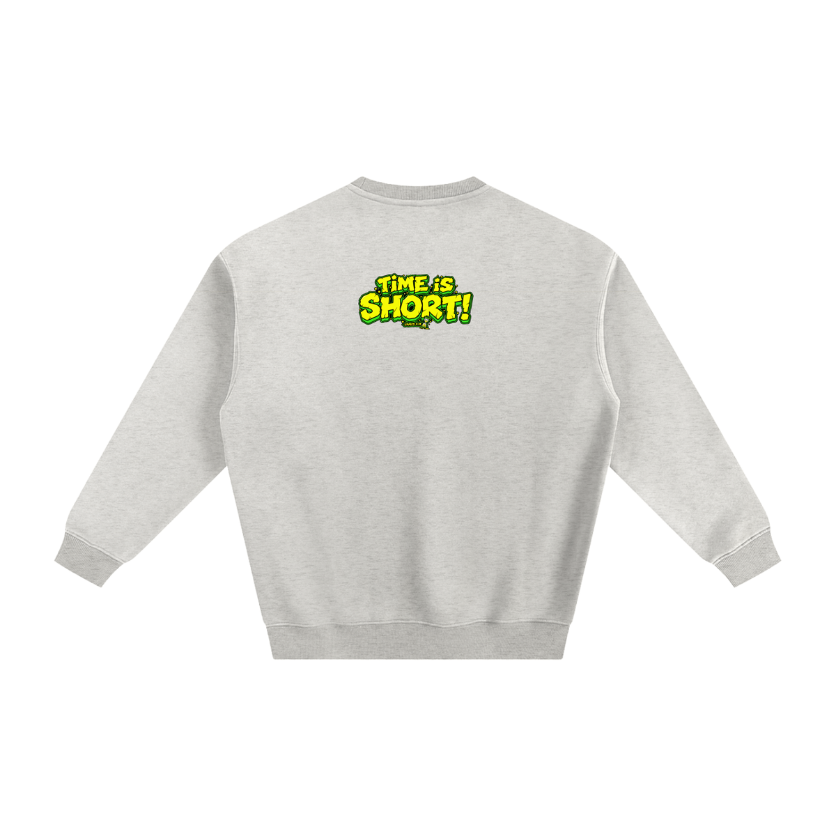 Time is Short Sweatshirt