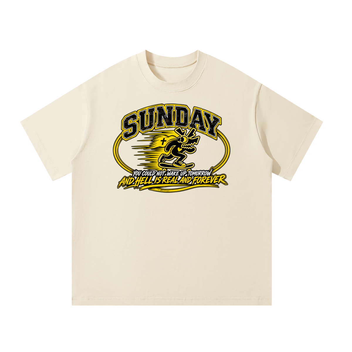 Sunday you could not wake up and hell is real and forever T-Shirt