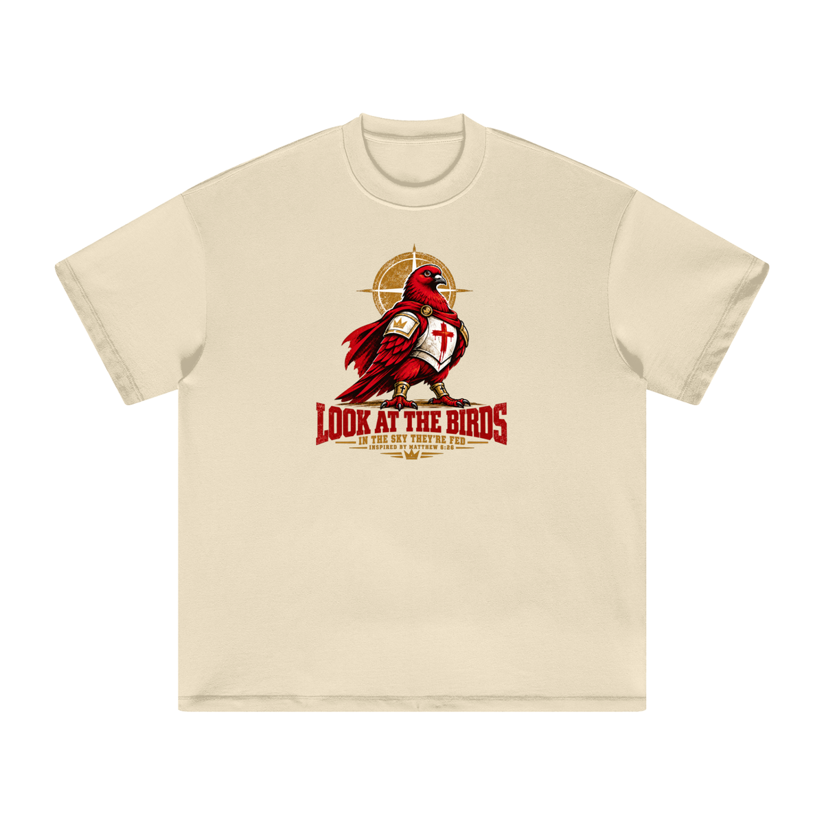 LOOK AT THE BIRDS IN THE SKY THEY'RE FED INSPIRED BY MATTHEW 6:26 T-Shirt