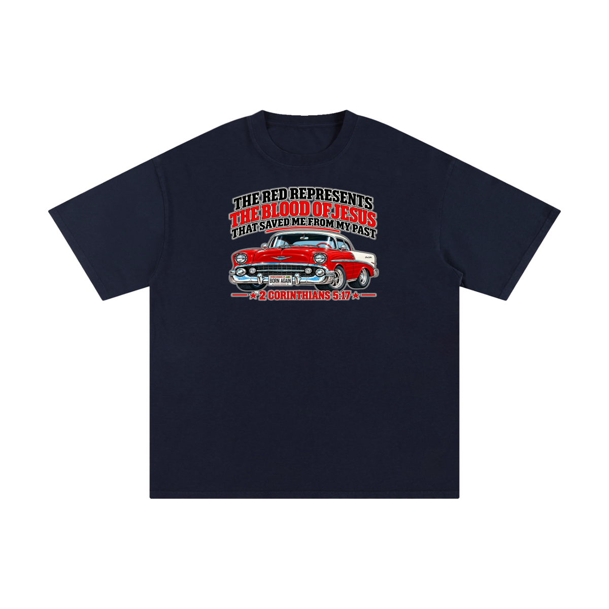 THE RED REPRESENTS THE BLOOD OF JESUS THAT SAVED ME FROM MY PAST *2 CORINTHIANS 5:17* T-Shirt