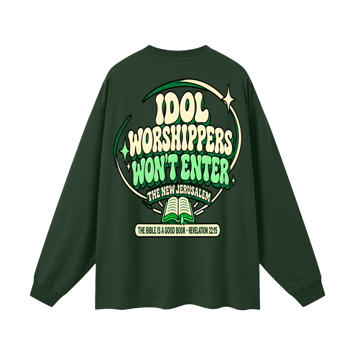 Idol worshippers won't enter the New Jerusalem Long Sleeve T-Shirt