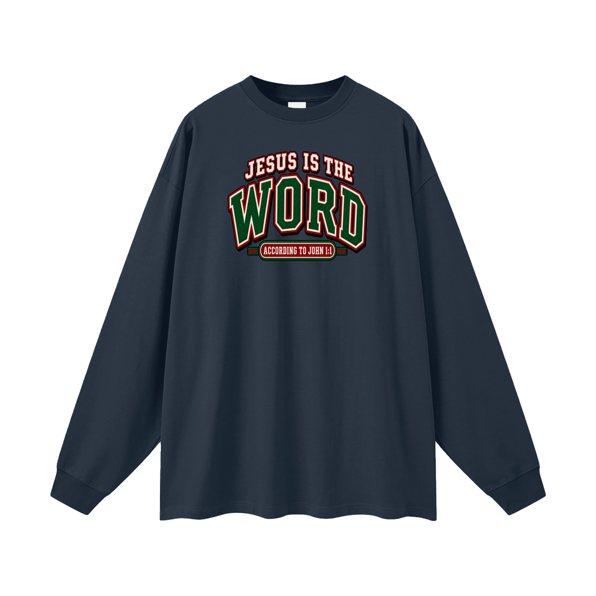 JESUS IS THE WORD ACCORDING TO JOHN 1:1 Long Sleeve T-Shirt