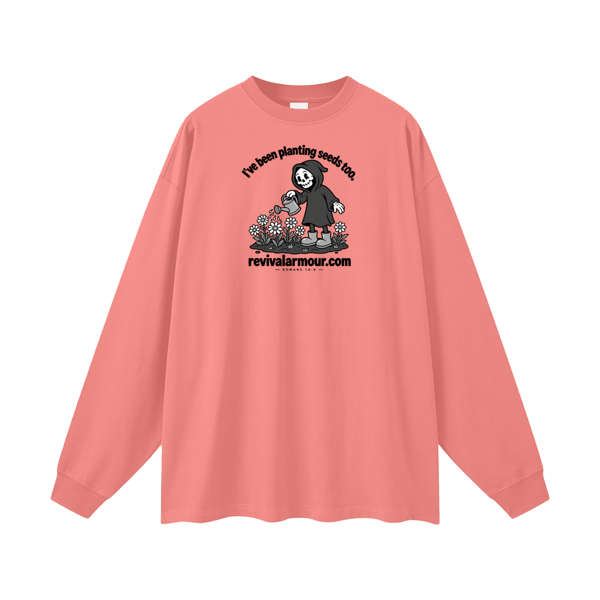 I've been planting seeds too. revivalrarmour.com ROMANS 10:9 Long Sleeve T-Shirt