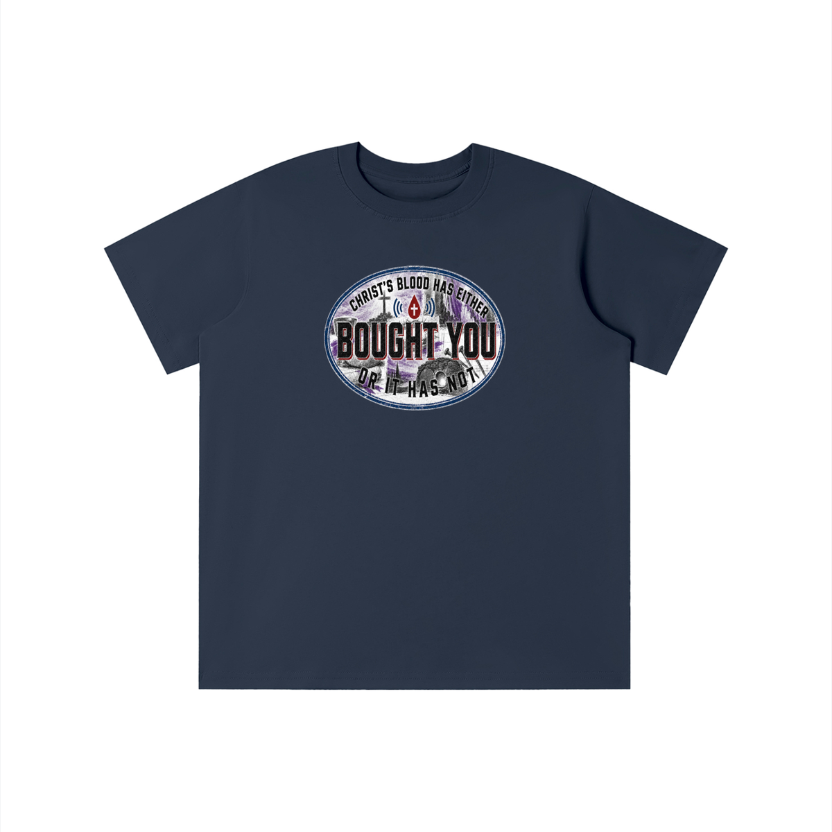 CHRIST'S BLOOD HAS EITHER BOUGHT YOU OR IT HAS NOT youth T-shirt