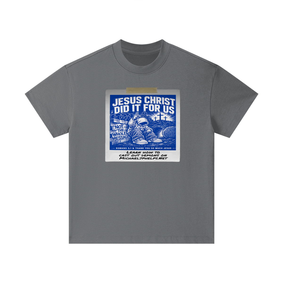JESUS CHRIST DID IT FOR US NOT THE WHOLE MESSAGE Kids T-Shirt