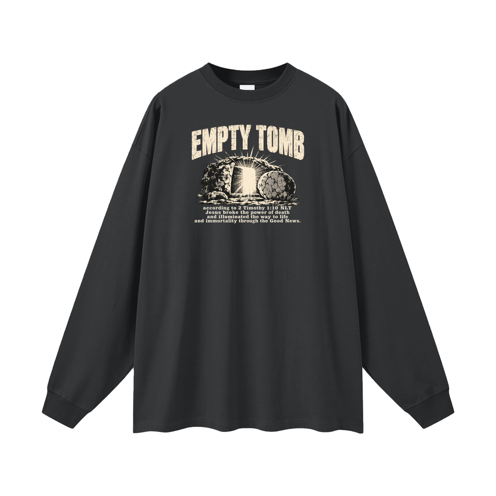 EMPTY TOMB according 2 Timothy 1:10 NLT Jesus broke the power of death and illuminated the way to life and immortality though the good news Long Sleeve T-Shirt