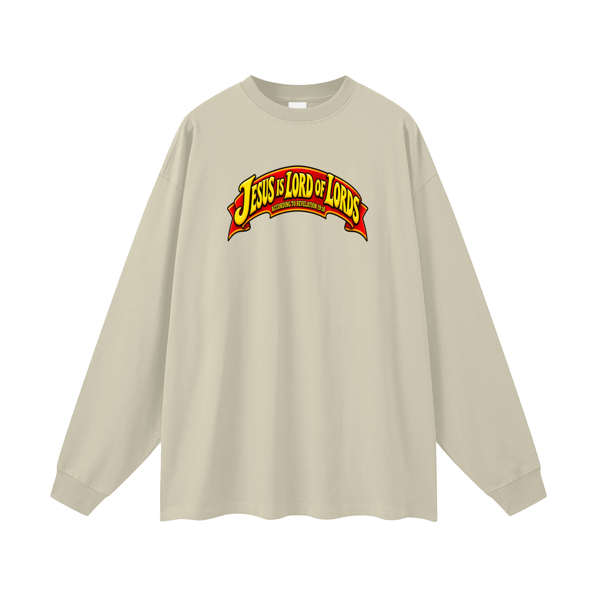 JESUS IS LORD OF LORDS ACCORDING TO REVELATION 19:16 Long Sleeve T-Shirt