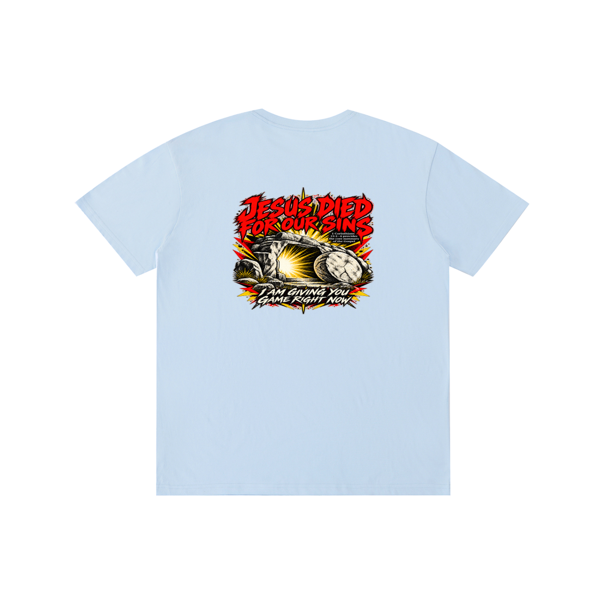 JESUS DIED FOR OUR SINS 1 Corinthians 15:1-4 provides the core summary of the Gospel I AM GIVING YOU GAME RIGHT NOW T-Shirt