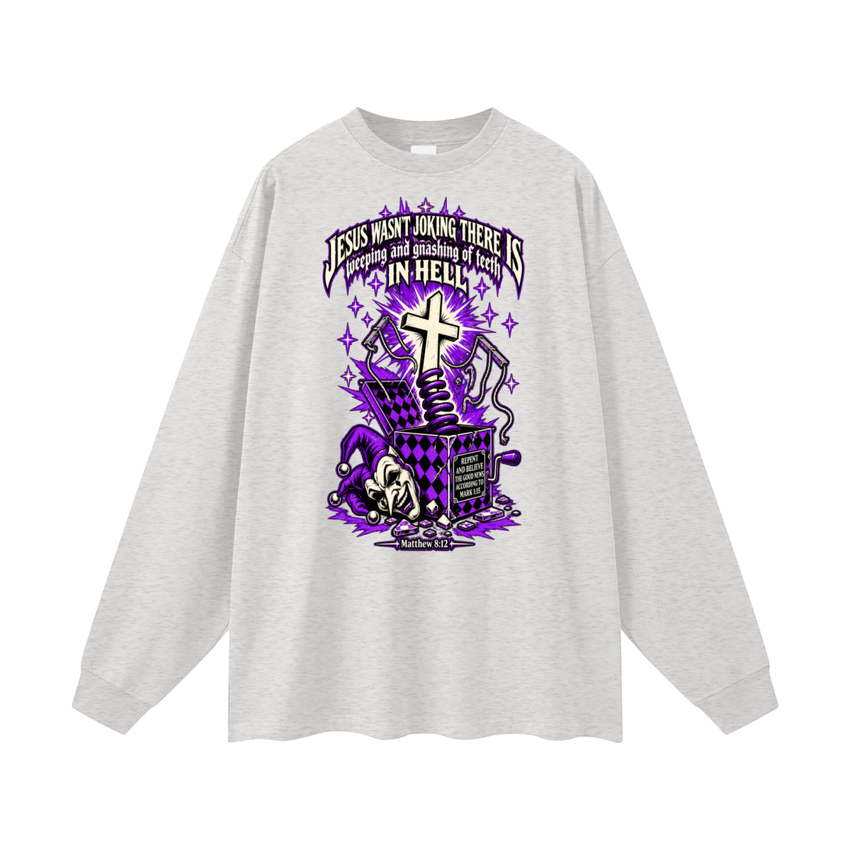 Jesus wasn’t joking there is weeping and gnashing of teeth in hell Long Sleeve T-Shirt