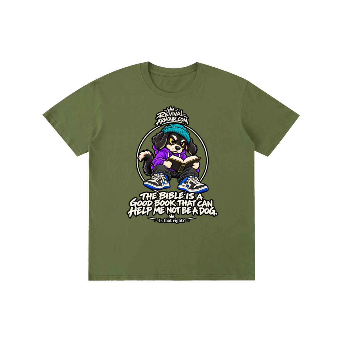 REVIVALARMOUR.COM THE BIBLE IS A GOOD BOOK THAT CAN HELP ME NOT BE A DOG. Is that right? T-Shirt