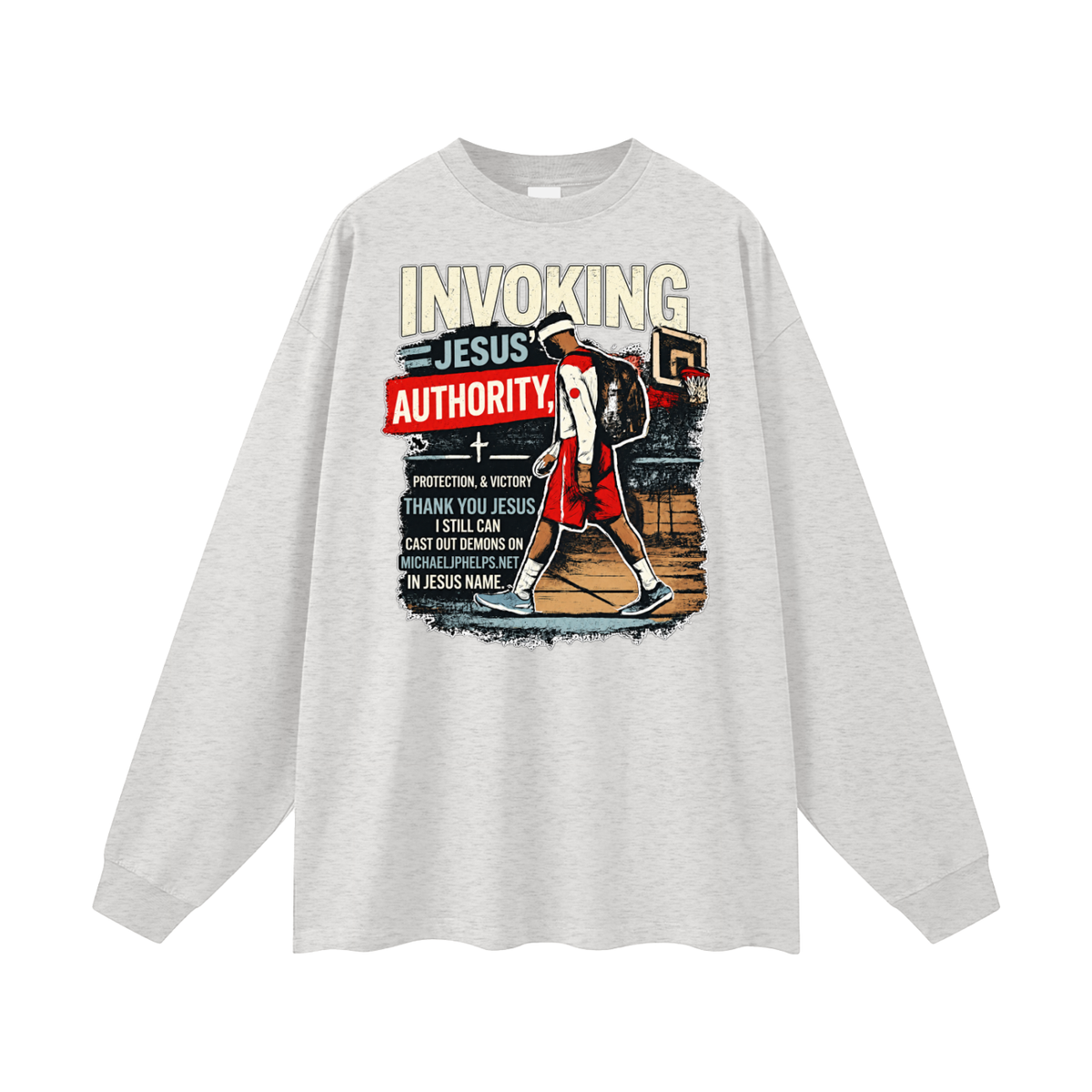 INVOKING JESUS' AUTHORITY, PROTECTION, & VICTORY THANK YOU JESUS I STILL CAN CAST OUT DEMONS ON MICHAELJPHELPS.NET IN JESUS NAME. Long Sleeve T-Shirt