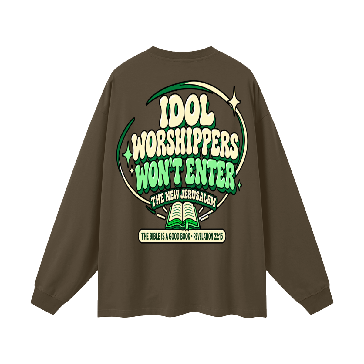 Idol worshippers won't enter the New Jerusalem Long Sleeve T-Shirt
