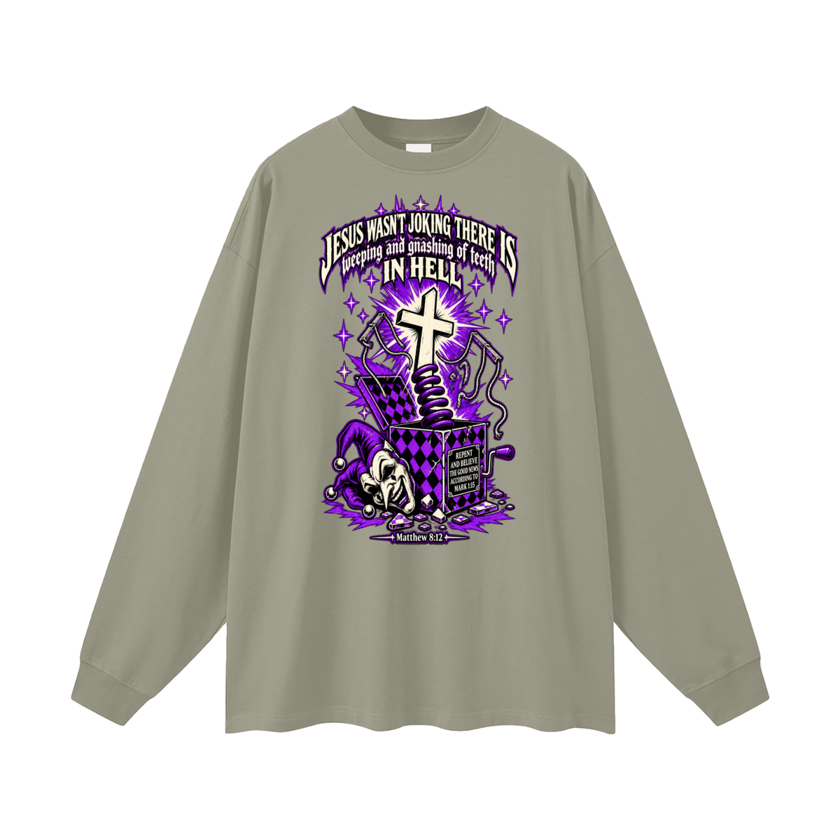 Jesus wasn’t joking there is weeping and gnashing of teeth in hell Long Sleeve T-Shirt
