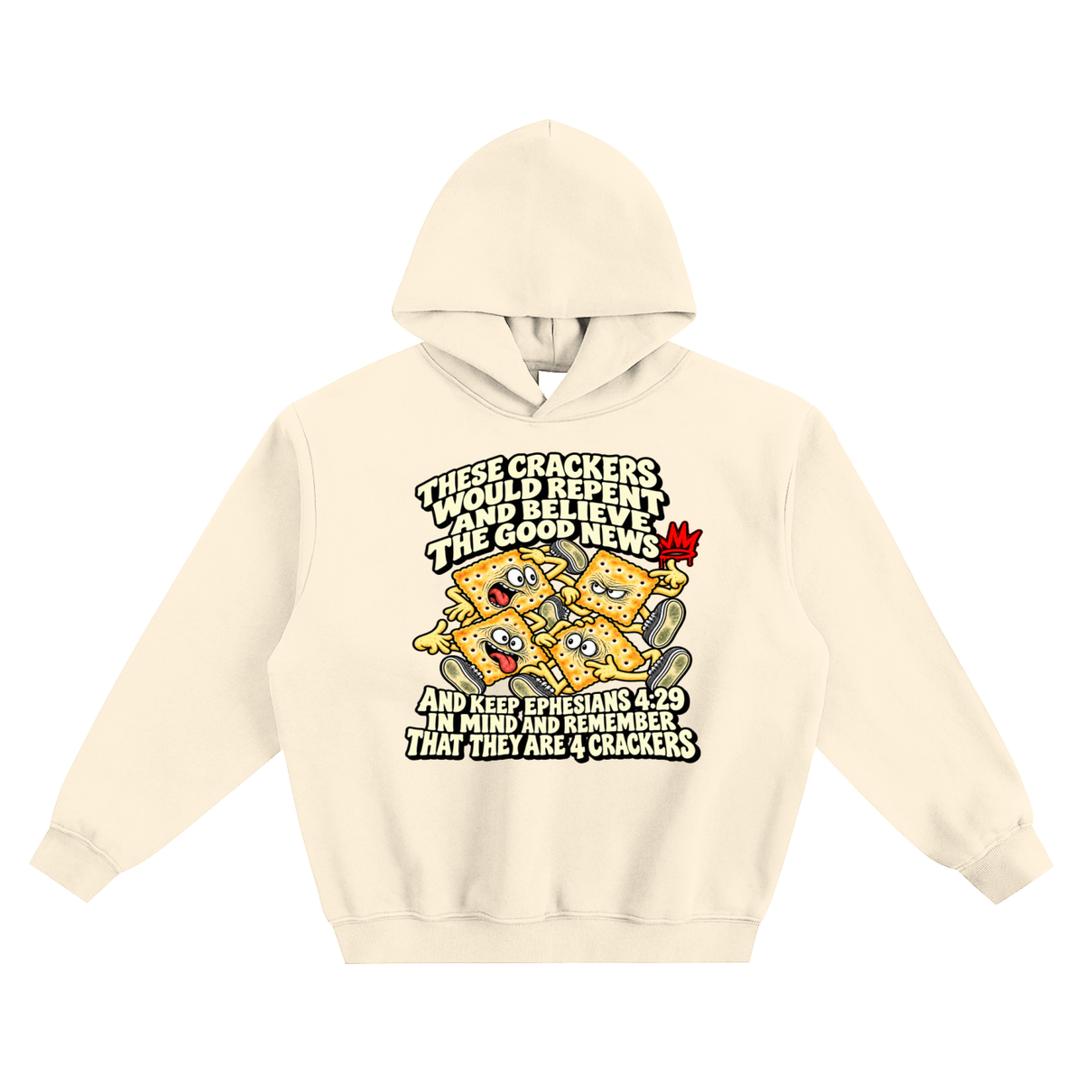 THESE CRACKERS WOULD REPENT AND BELIEVE THE GOOD NEWS AND KEEP EPHESIANS 4:29 IN MIND AND REMEMBER THAT THEY ARE 4 CRACKERS no pocket Hoodie