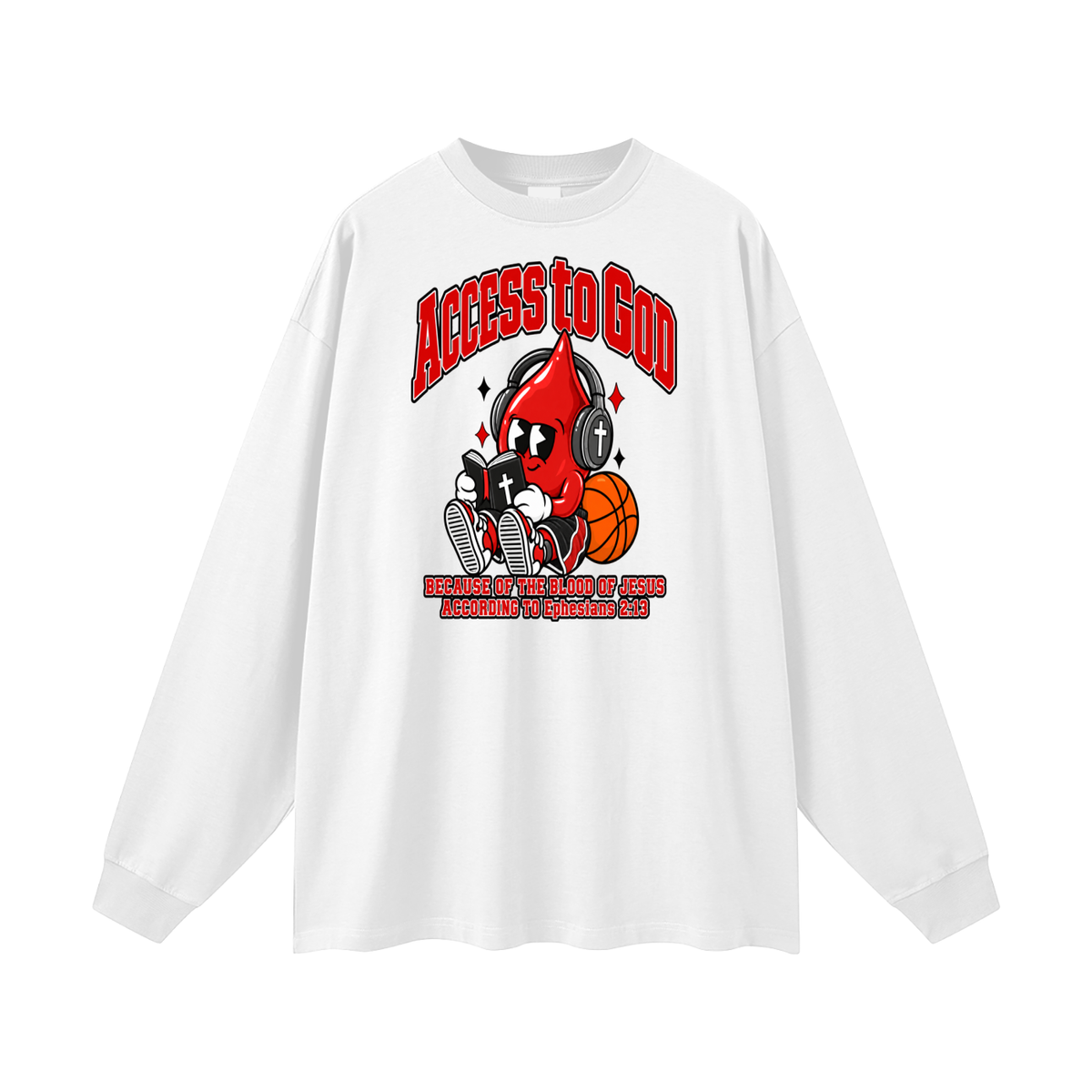 ACCESS TO GOD BECAUSE OF THE BLOOD OF JESUS ACCORDING TO EPHESIANS 2:13 Long Sleeve T-Shirt
