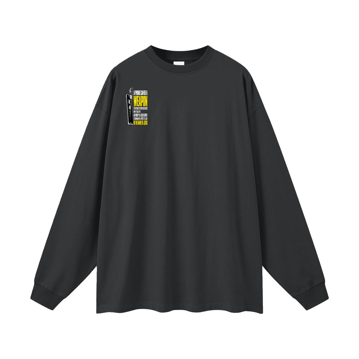 A PHONE CAN BE A WEAPON TO EXPLAIN TO OTHER BELIEVERS HOW TO US THE AUTHORITY OF JESUS CHRIST TO COMMAND EVIL SPIRITS TO IN THE NAME JESUS Long Sleeve T-Shirt
