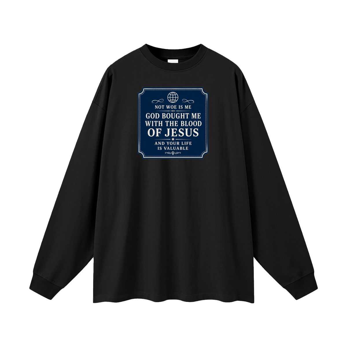 Not woe is me Long Sleeve T-Shirt