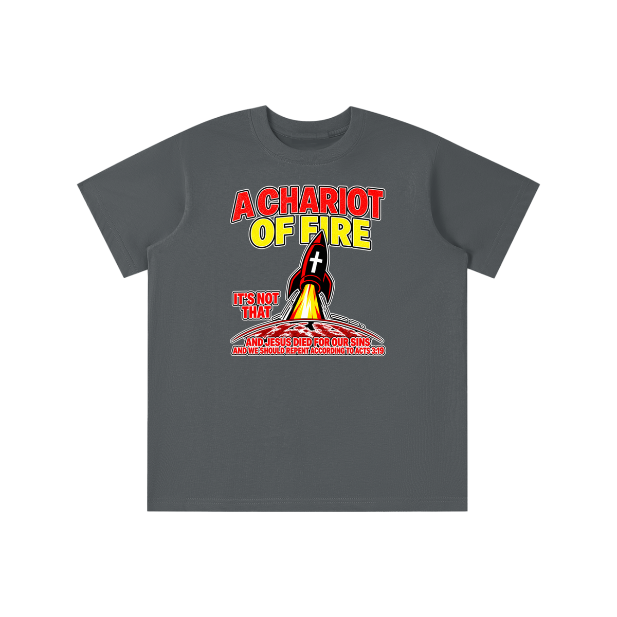A CHARIOT OF FIRE IT'S NOT THAT AND JESUS DIED FOR OUR SINS AND WE SHOULD REPENT ACCORDING TO ACTS 3:19 youth T-shirt