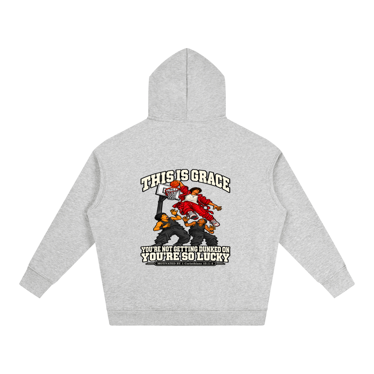 THIS IS GRACE YOU'RE NOT GETTING DUNKED ON YOU'RE SO LUCKY MOTIVATED BY 1 Corinthians 15:1-4 Hoodie