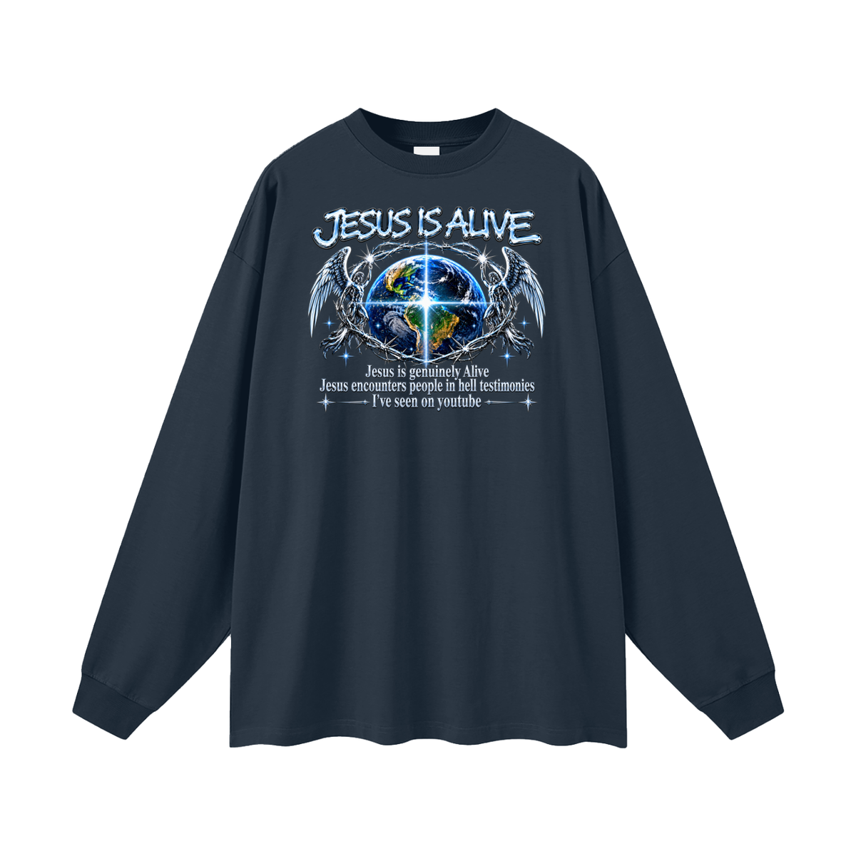 JESUS IS ALIVE Jesus is genuinely Alive Jesus encounters people in hell testimonies I've seen on youtube Long Sleeve T-Shirt